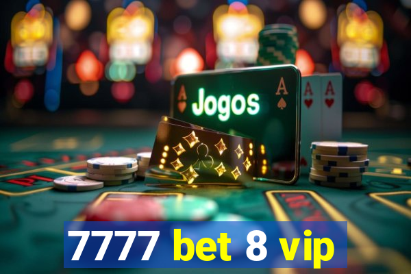 7777 bet 8 vip